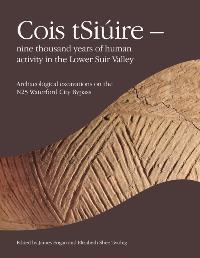 Cois tSiúire—Nine Thousand Years of Human Activity in the Lower Suir Valley
