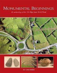 Monumental Beginnings: the archaeology of the N4 Sligo Inner Relief Road