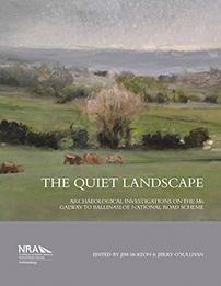 The Quiet Landscape: archaeological investigations on the M6 Galway to Ballinasloe national road scheme